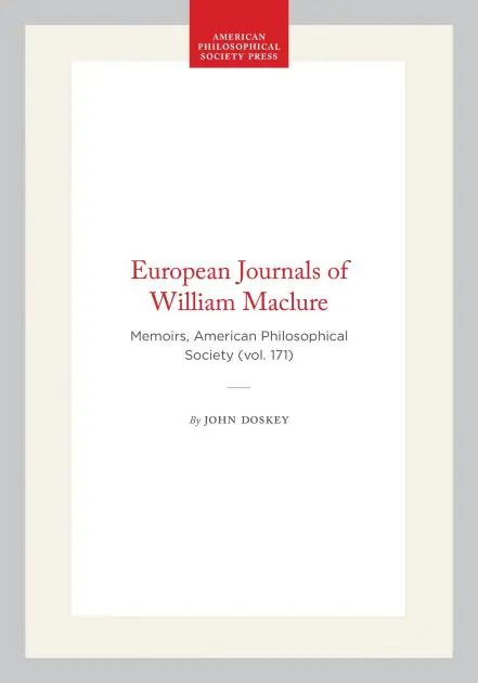 Exclusive European Journals of William Maclure: Memoirs, American Philosophical Society (vol. 171)