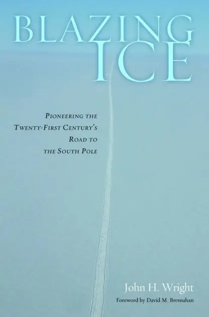 Blazing Ice: Pioneering the Twenty-first Century's Road to the South Pole Low Price