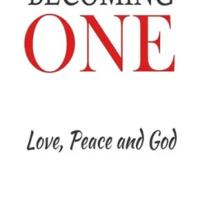Grab Now Becoming One: Love, Peace and God.