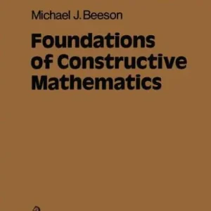 Foundations of Constructive Mathematics: Metamathematical Studies Get Yours