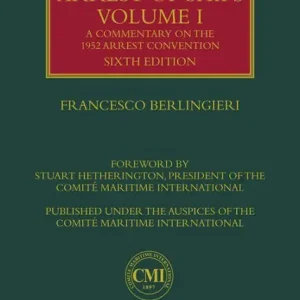Viral Berlingieri on Arrest of Ships Volume I: A Commentary on the 1952 Arrest Convention