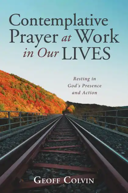 Contemplative Prayer at Work in Our Lives: Resting in God's Presence and Action Same Day Shipping