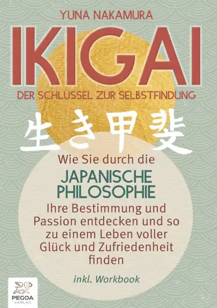 New Release Ikigai - Der Schl�ssel zur Selbstfindung: Wie Sie durch die japanische Philosophie Ihre Bestimmung und Passion entdecken und so zu einem Leben voller Gl�ck und Zufriedenheit finden (inkl. Workbook)