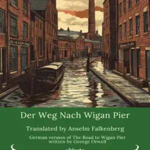 Der Weg Nach Wigan Pier German Translation Of The Road To Wigan Pier Direct From Factory