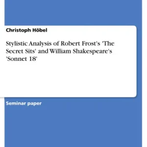 Special Offer Stylistic Analysis of Robert Frost's 'The Secret Sits' and William Shakespeare's 'Sonnet 18'