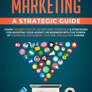 Exclusive Offer Social Media Marketing a Strategic Guide: Learn the Best Digital Advertising Approach & Strategies Boosting Your Agency or Business with the Power of Facebook, Instagram, YouTube, Google SEO & More