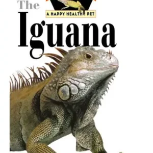 Free Delivery Iguana: An Owner's Guide to a Happy Healthy Pet