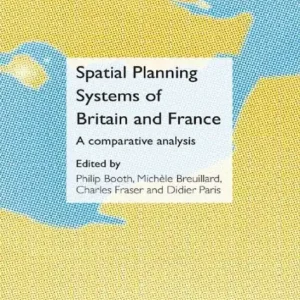 Spatial Planning Systems of Britain and France: A Comparative Analysis Editor’s Pick