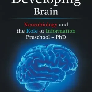 Buy Online The Developing Brain: Neurobiology and the Role of Information Preschool - Phd