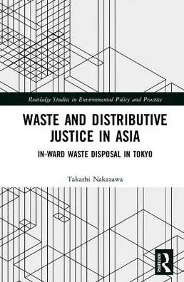 Waste and Distributive Justice in Asia: In-Ward Waste Disposal in Tokyo Buy Today