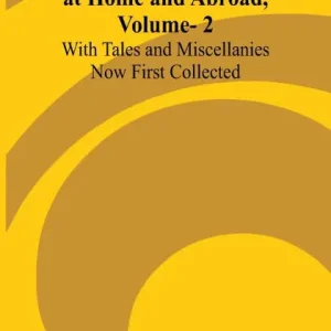 Visits and Sketches at Home and Abroad, Vol. 2; With Tales and Miscellanies Now First Collected Time-Limited