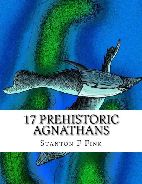 Last Chance 17 Prehistoric Agnathans: Everyone Should Know About