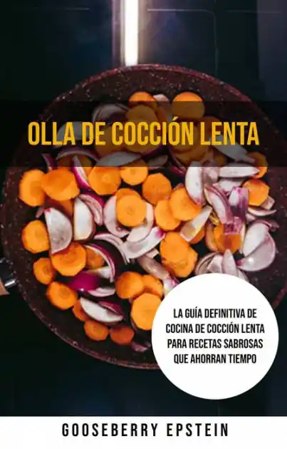 Direct From Factory Olla De Cocción Lenta: La Guía Definitiva De Cocina De Cocción Lenta Para Recetas Sabrosas Que Ahorran Tiempo