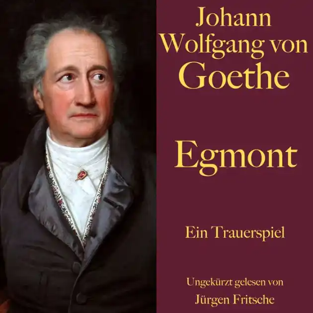 Order Now Johann Wolfgang von Goethe: Egmont: Ein Trauerspiel. Ungekürzt gelesen.