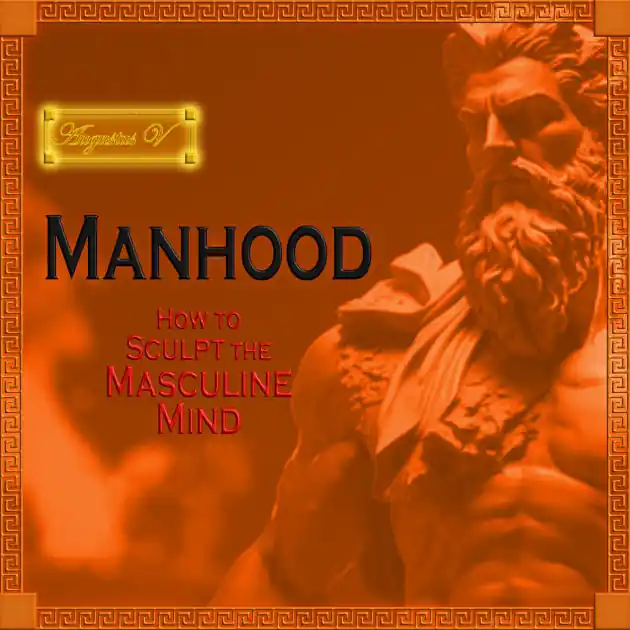 Manhood: How to Sculpt the Masculine Mind Free Shipping