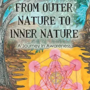 From Outer Nature to Inner Nature: A Journey in Awareness Order Now