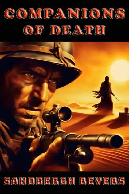 Companions of Death: Sand, Blood and Survival - A French Foreign Legion Series in the Sahara, Book 5 Order Now