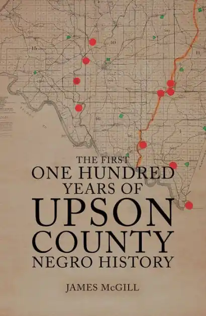 The First One Hundred Years of Upson County Negro History New Release