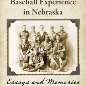 The African American Baseball Experience in Nebraska: Essays and Memories Best Price