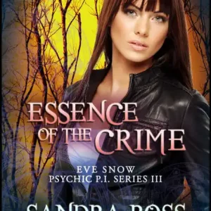Best Choice Essence of The Crime : Eve Snow Psychic P.I. Series 3 (Eve Snow Psychic P.I. 1, #3)