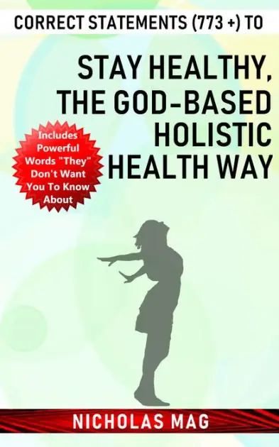 Correct Statements (773 +) to Stay Healthy, the God-based Holistic Health Way Free Delivery