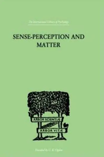 Sense-Perception And Matter: A CRITICAL ANALYSIS OF C D BROAD'S THEORY OF PERCEPTION Price Cut