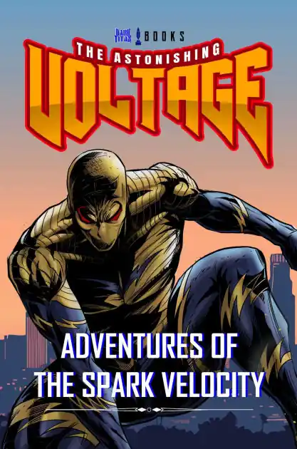 The Astonishing Voltage: Adventures of The Spark Velocity Brand New