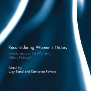 Reconsidering Women's History: Twenty years of the Women's History Network New Arrival