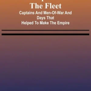 Champions of the fleet: Captains and men-of-war and days that helped to make the empire New Arrival