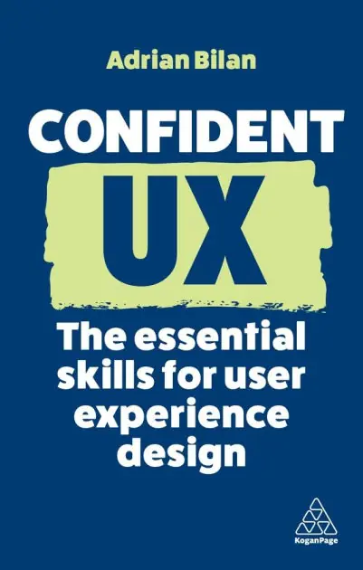 Limited Offer Confident UX: The Essential Skills for User Experience Design