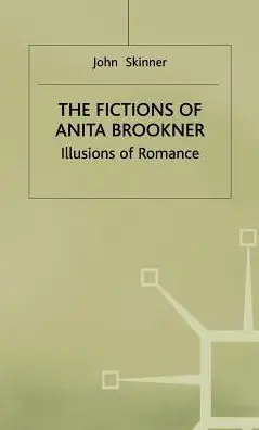 Brand New The Fictions of Anita Brookner: Illusions of Romance