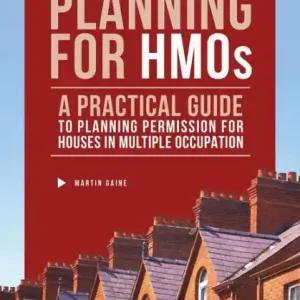 Brand New Planning for HMOs - A Practical Guide to Planning Permission for Houses in Multiple Occupation