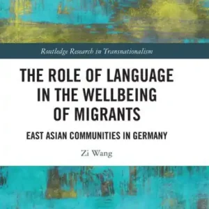 Professional Grade The Role of Language in the Wellbeing of Migrants: East Asian Communities in Germany
