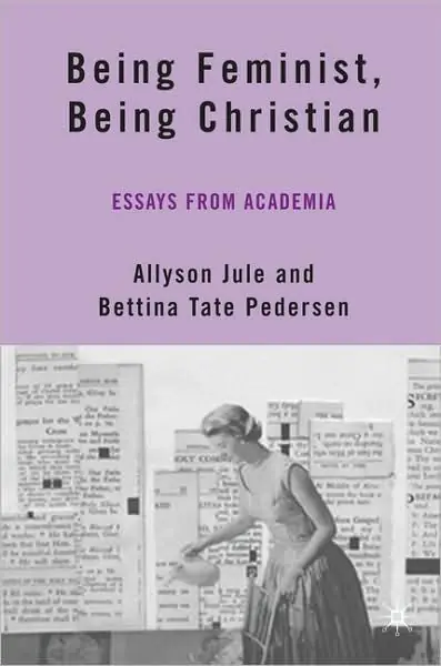 Buy Online Being Feminist, Being Christian: Essays from Academia