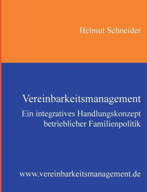 Editor’s Pick Vereinbarkeitsmanagement: Ein integratives Handlungskonzept betrieblicher Familienpolitik
