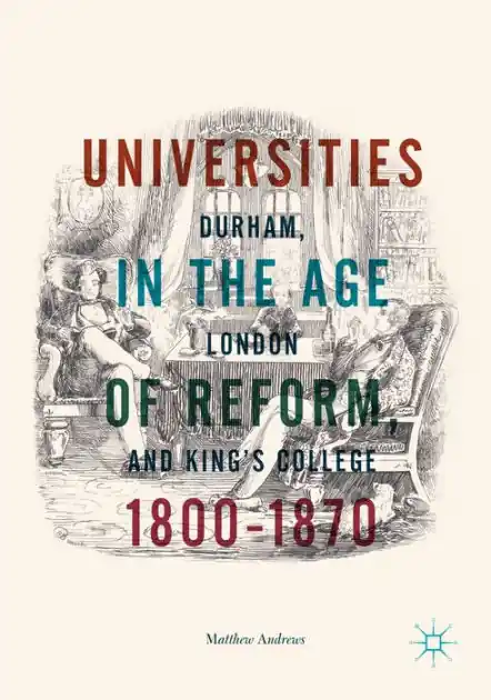 Trusted Brand Universities in the Age of Reform, 1800-1870: Durham, London and King's College