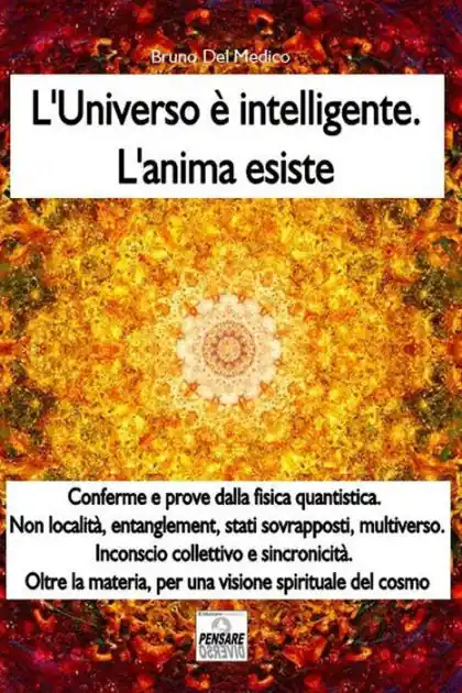 Don’t Miss Out Luniverso e intelligente. Lanima esiste. Misteri quantistici, multiverso, entanglement, sincronicita.