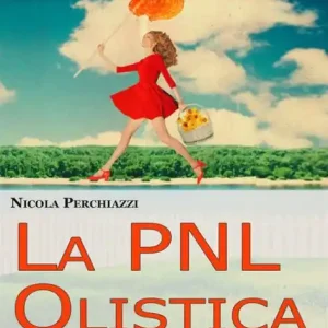 La PNL Olistica. Come Risvegliare la Tua Lucidità Mentale con la PNL Olistica e lo Spiritual Life Coaching. (Ebook Italiano - Anteprima Gratis): Come Risvegliare la Tua Lucidità Mentale con la PNL Olistica e lo Spiritual Life Coaching Cheap