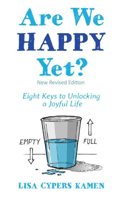 Are We Happy Yet?: Eight Keys to Unlocking a Joyful Life Limited Edition