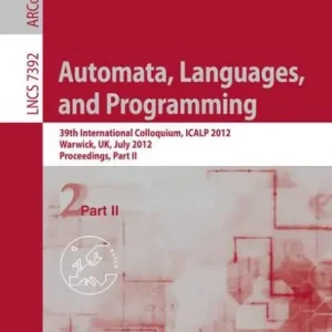 Automata, Languages, and Programming: 39th International Colloquium, ICALP 2012, Warwick, UK, July 9-13, 2012, Proceedings, Part II Free Shipping