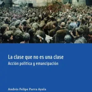 Free Delivery La clase que no es una clase: Acción política y emancipación