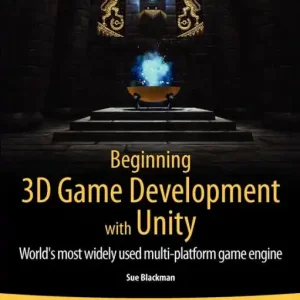 Beginning 3D Game Development with Unity: All-in-one, multi-platform game development Limited Edition