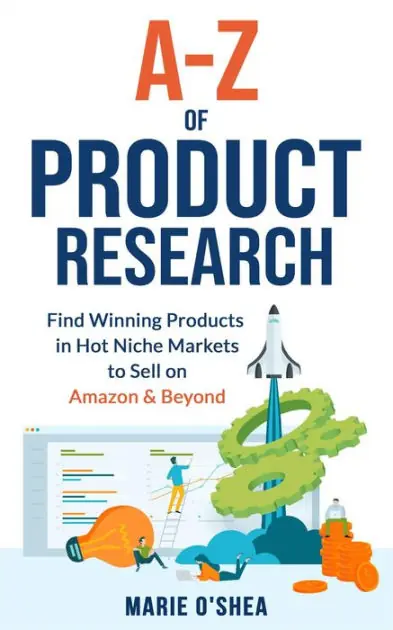 Reduced Price A-Z of Product Research : Find Winning Products in Hot Niche Markets to Sell on Amazon and Beyond