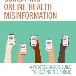 Brand New Combating Online Health Misinformation: A Professional's Guide to Helping the Public