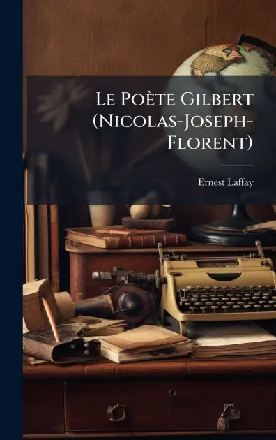 Holiday Sale Le Po�te Gilbert (Nicolas-Joseph-Florent)