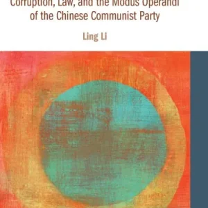 Governance of a Party-state: Corruption, Law, and the Modus Operandi of the Chinese Communist Party Special Discount