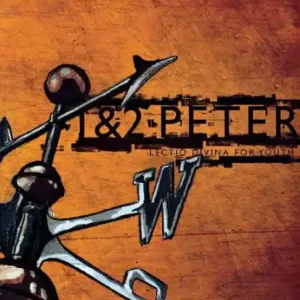 1 and 2 Peter: Lectio Divina for Youth Last Chance
