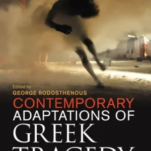 Contemporary Adaptations of Greek Tragedy: Auteurship and Directorial Visions Limited Time