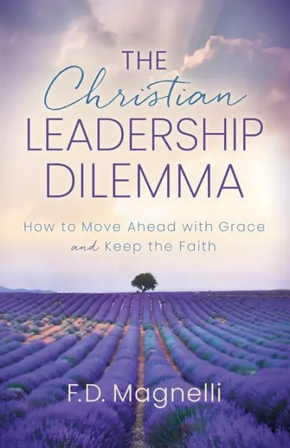 Grab Now The Christian Leadership Dilemma: How to Move Ahead with Grace and Keep the Faith