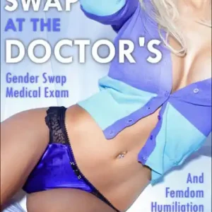 Fresh Stock Gender Swap at the Doctor's (Gender Swap Medical Exam and Femdom Humiliation Erotica)